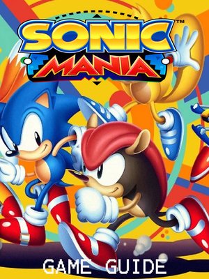 cover image of SONIC MANIA STRATEGY GUIDE & GAME WALKTHROUGH, TIPS, TRICKS, AND MORE!